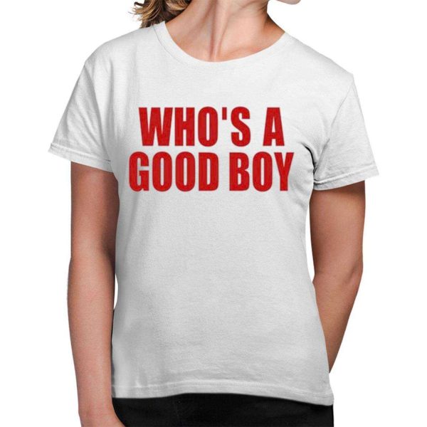 Whos A Good Boy Shirt