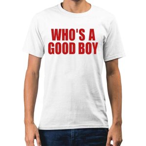 Whos A Good Boy Shirt