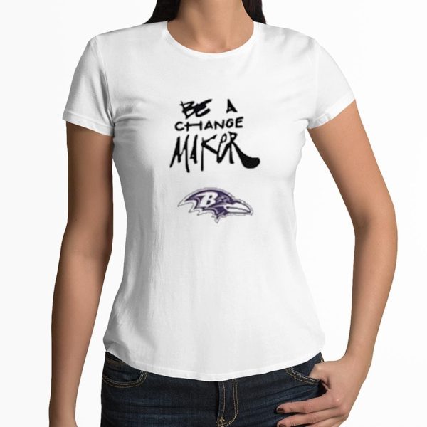 Be A Change Maker Ravens Shirt 3