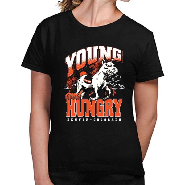 Broncos Young And Hungry Denver Colorado Shirt