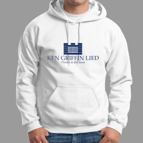 Ken Griffin Lied Prison Is The Floor Shirt