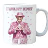 Trump I Wouldnt Deport You Baby Valentines Day Mug 1