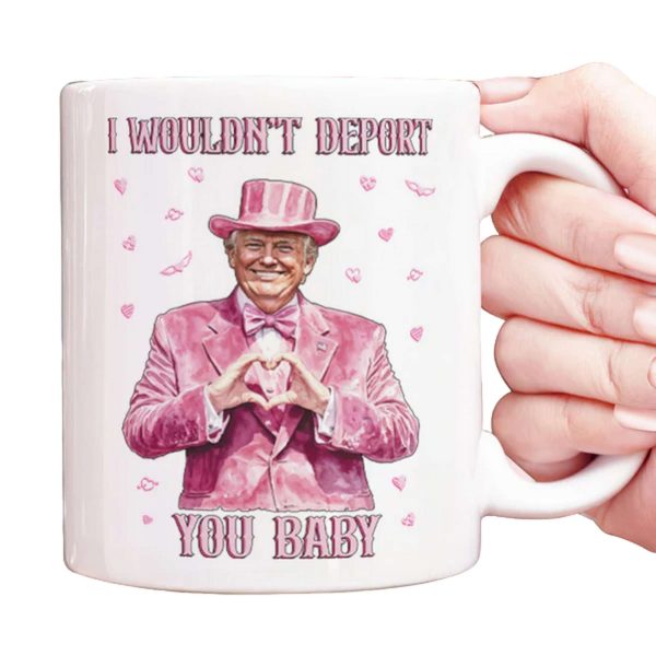 Trump I Wouldnt Deport You Baby Valentines Day Mug