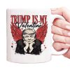 Valentines Day Trump Is My Valentine Mug